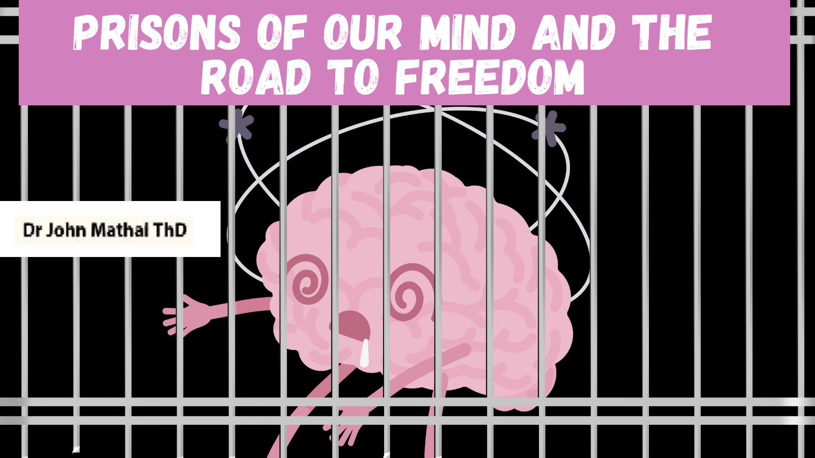 prisons of our mind and the road to freedom