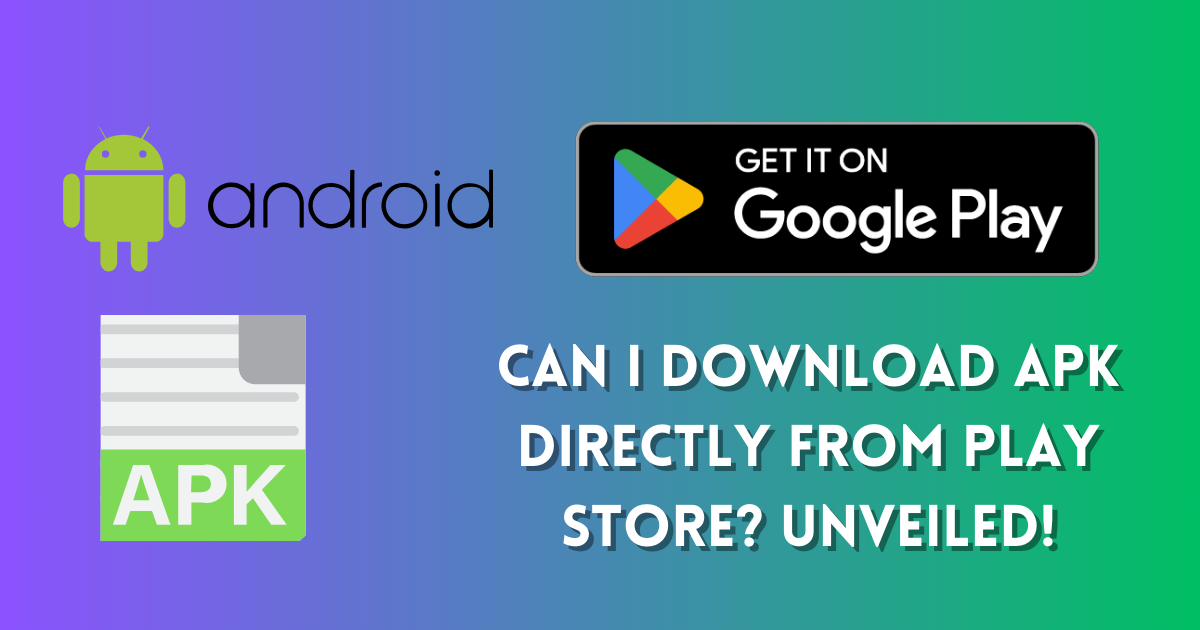 Can I Download APK from Play Store