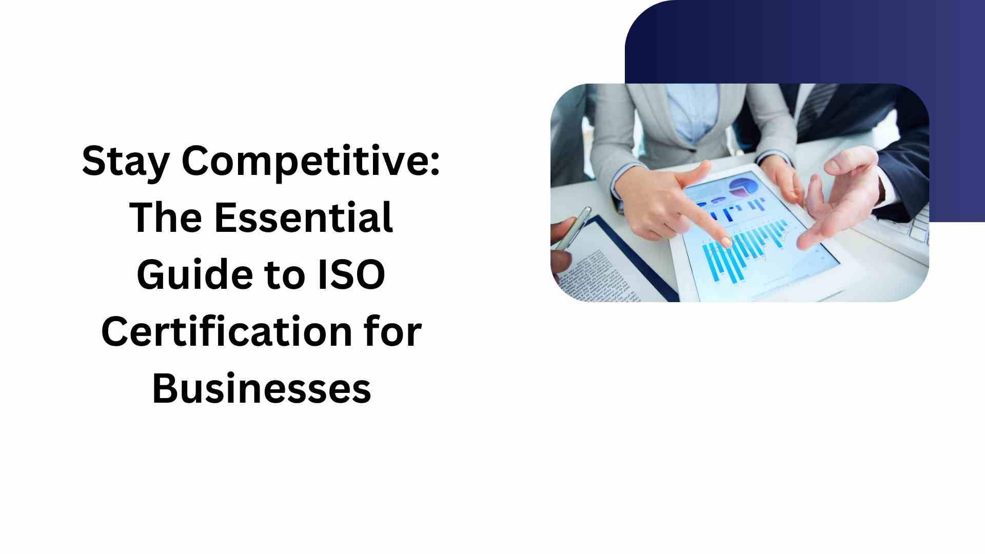 Stay Competitive The Essential Guide to ISO Certification for Businesses