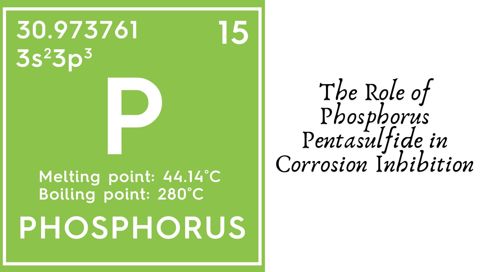 The Role of Phosphorus Pentasulfide in Corrosion Inhibition