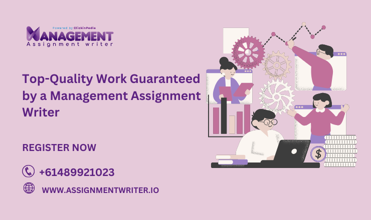 Top-Quality Work Guaranteed by a Management Assignment Writer