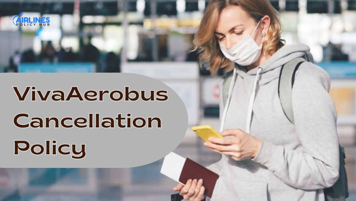 Viva Aerobus Cancellation Policy