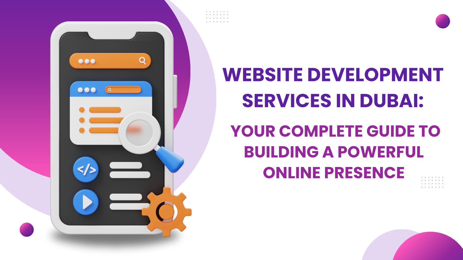 Website Development Services in Dubai: Your Complete Guide to Building a Powerful Online Presence