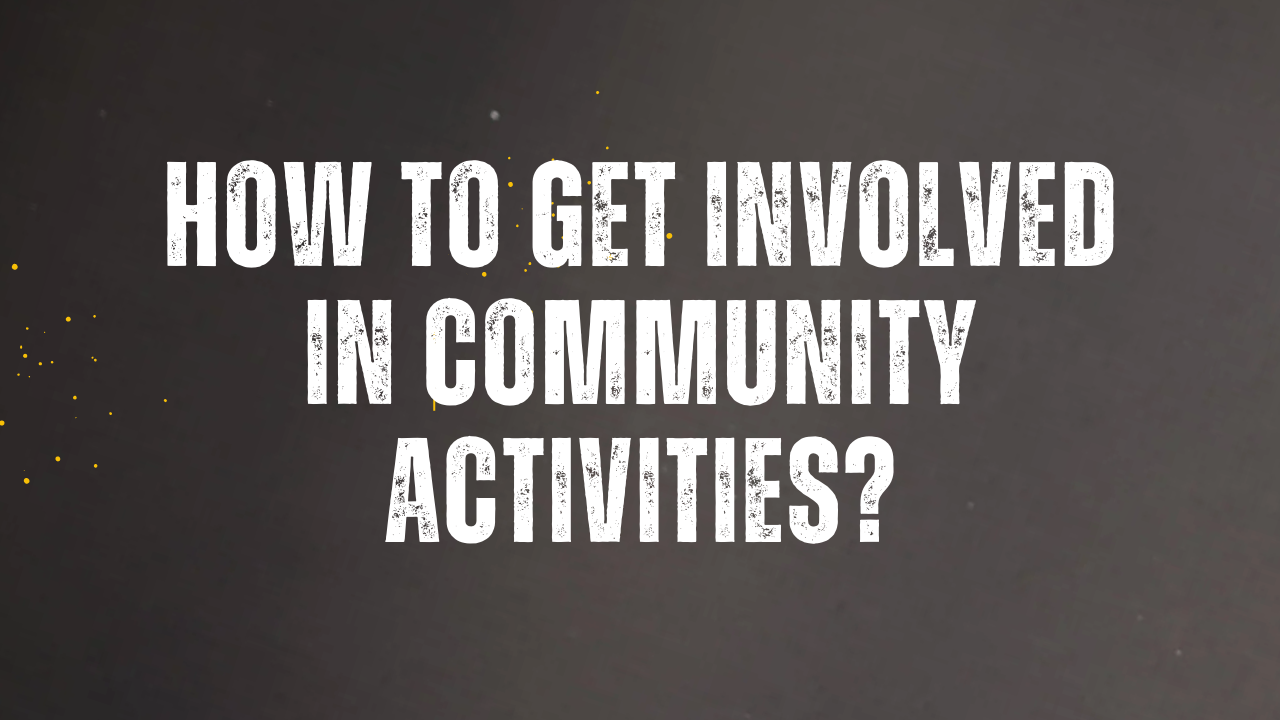 How to Get Involved in Community Activities?