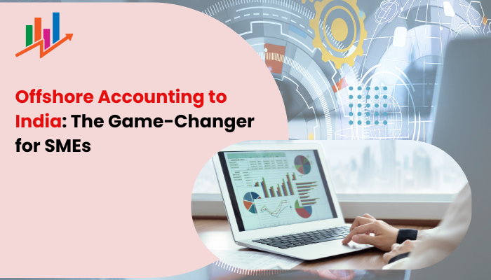 Offshore Accounting to India: The Game-Changer for SMEs