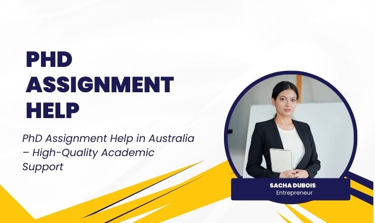 PhD Assignment Help in Australia – High-Quality Academic Support