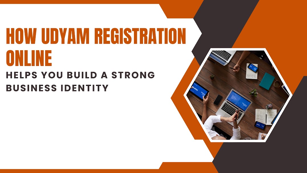 How Udyam Registration Online Helps You Build a Strong Business Identity