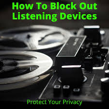 how to block out listening devices