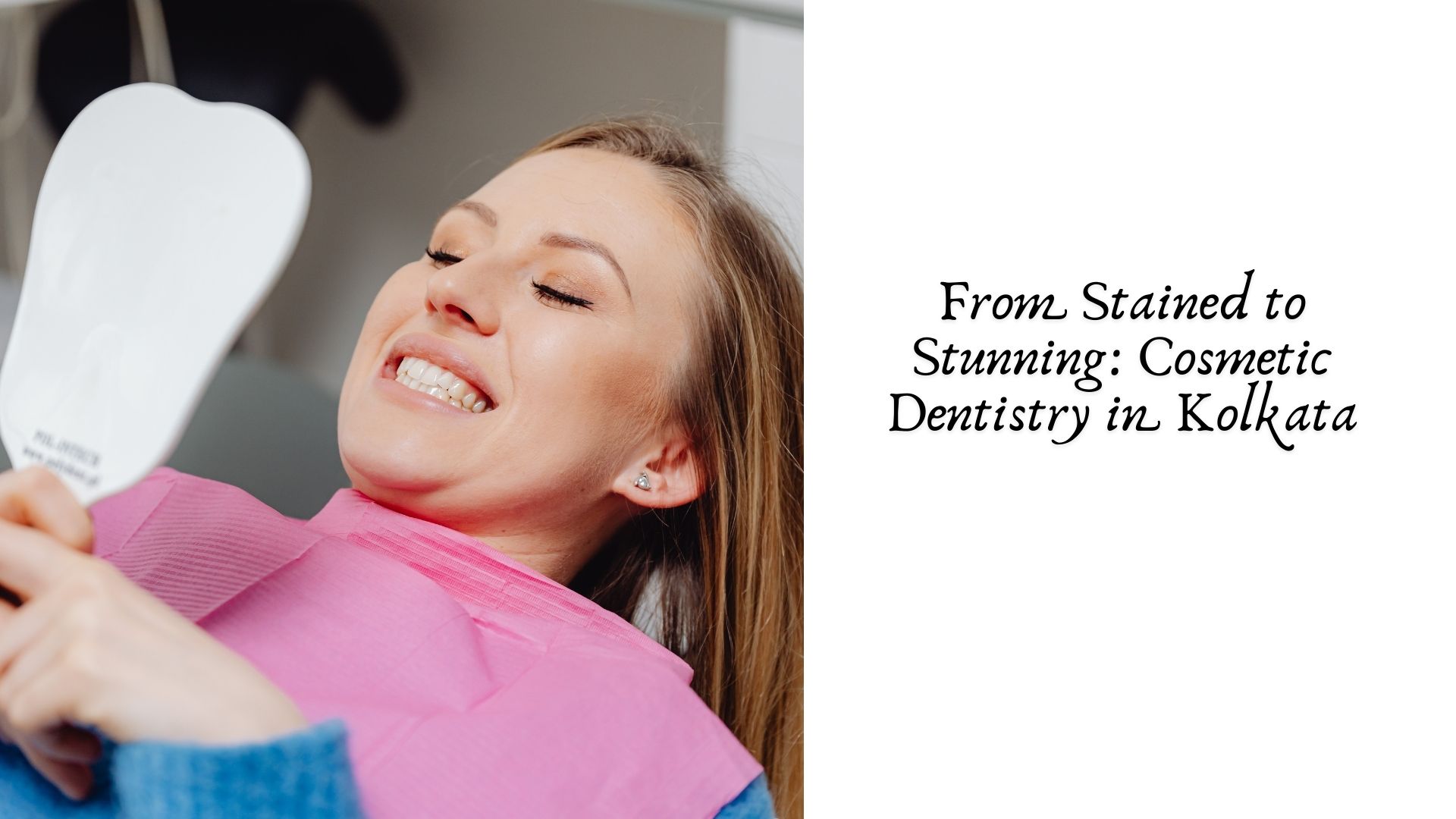 From Stained to Stunning: Cosmetic Dentistry in Kolkata